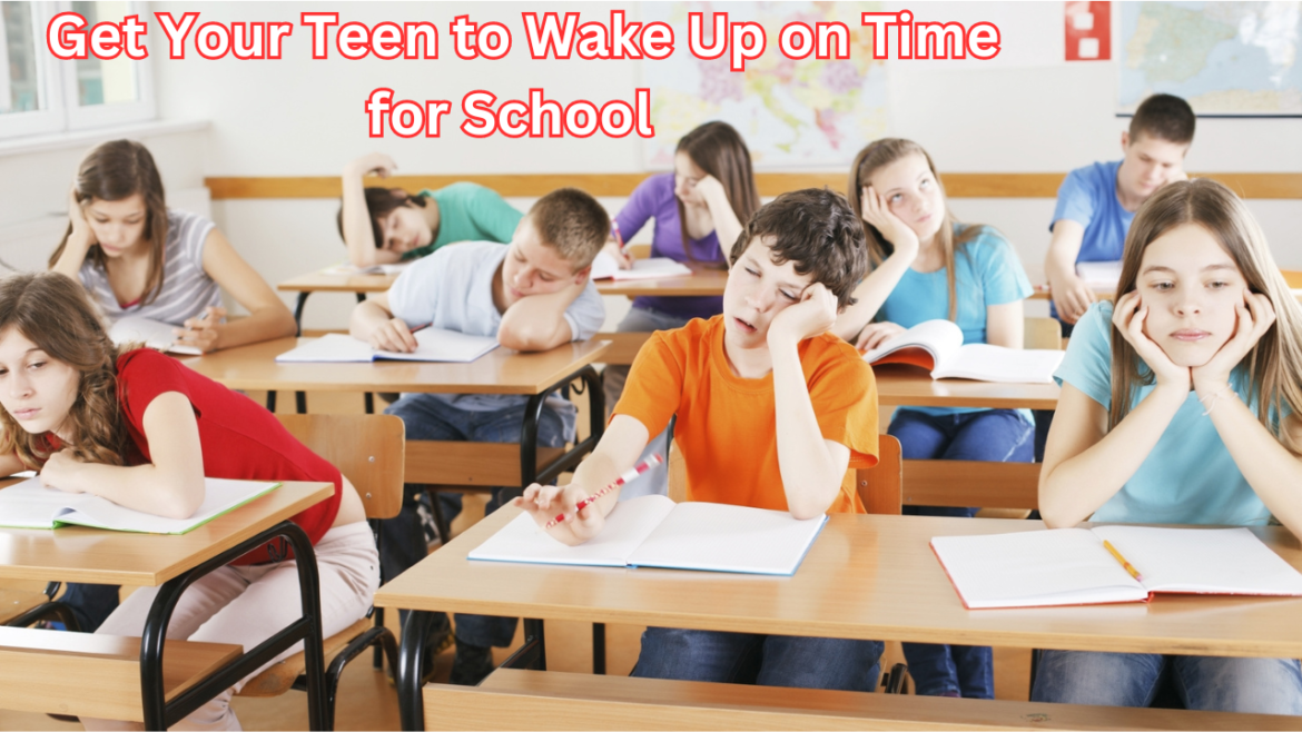 How to Get Your Teen to Wake Up on Time for School (6 Tips for Frustrated Parents):