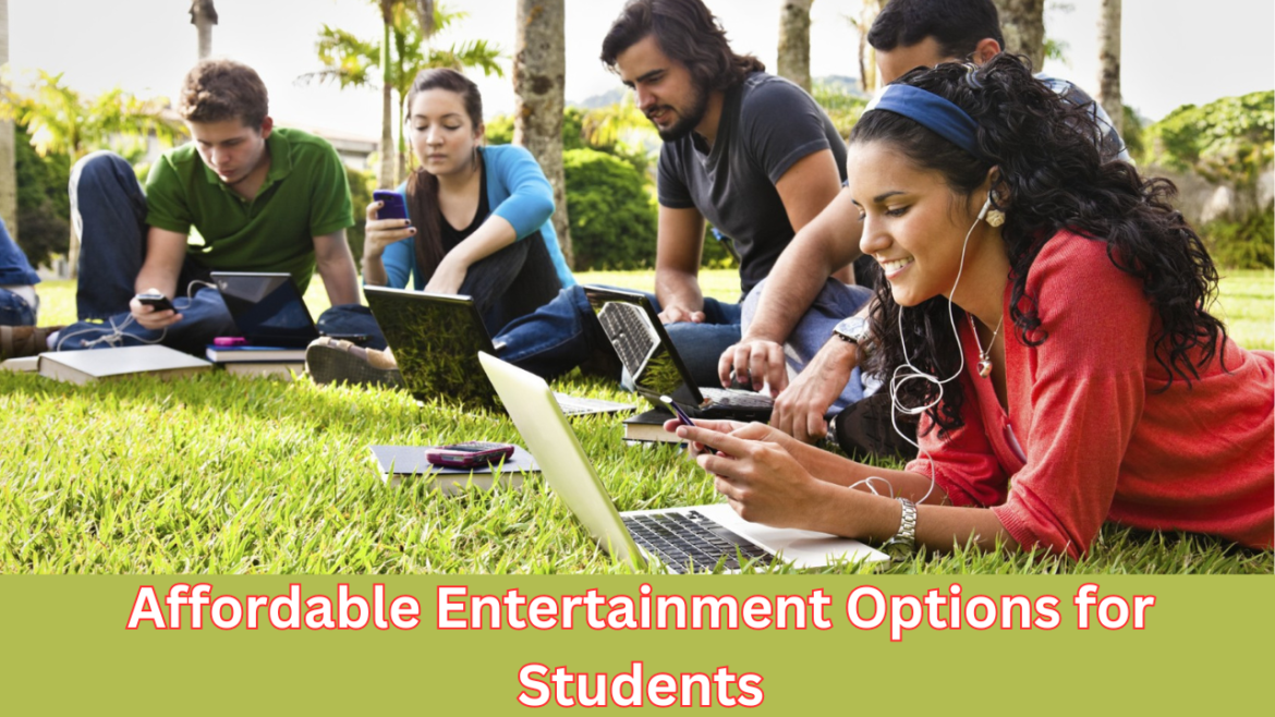 Affordable Entertainment Options for Students: